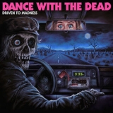 Dance With The Dead - Driven To Madness '2022 - Album