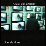 Slav De Hren - Pictures At An Exhibition '2008