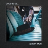 Keb' Mo' - Good To Be... '2022