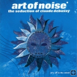 The Art Of Noise - The Seduction Of Claude Debussy '1999