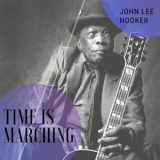 John Lee Hooker - Time Is Marching '2020 - Album