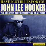 John Lee Hooker - Have I Got Blues Got You '2017 - Album