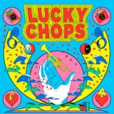 Lucky Chops - Lucky Chops '2019
