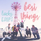 Lucky Chops - Best Things '2016
