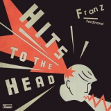 Franz Ferdinand - Hits To The Head '2022