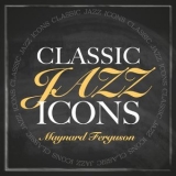 Maynard Ferguson - Classic Jazz Icons - Maynard Ferguson '2012