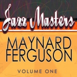 Maynard Ferguson - Jazz Masters- Maynard Ferguson, Vol. 1 '2011