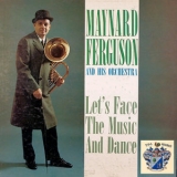 Maynard Ferguson - Let's Face The Music And Dance '2006