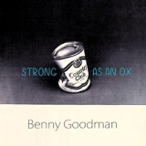 Benny Goodman - Strong As An Ox '2016