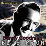Benny Goodman - Blue Moon (remastered) '2018