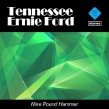 Tennessee Ernie Ford - Nine Pound Hammer '2015