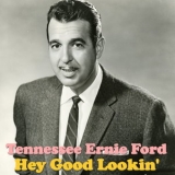 Tennessee Ernie Ford - Hey Good Lookin '2016