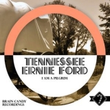 Tennessee Ernie Ford - I Am A Pilgrim '2015