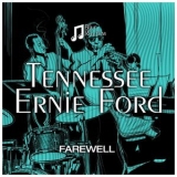 Tennessee Ernie Ford - Farewell '2015