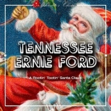 Tennessee Ernie Ford - A Rootin' Tootin' Santa Claus '2014