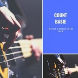 Count Basie - I Struck A Match In The Dark '2019