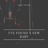 Sidney Bechet - I've Found A New Baby '2021