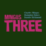 Charles Mingus - Mingus Three (remastered) '2011