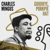 Charles Mingus - Goodbye, Porkpie Hat '2018