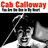 Cab Calloway - You Are The One In My Heart '2017