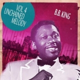 B.B. King - Unchained Melody, Vol. 4 '2013