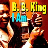 B.B. King - I Am '2016