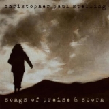 Christopher Paul Stelling - Songs Of Praise And Scorn '2012