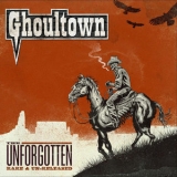 Ghoultown - The Unforgotten - Rare & Un-released '2012
