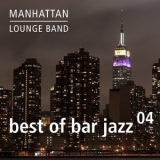 Manhattan Lounge Band - Best Of Bar Jazz Vol. 4 '2012