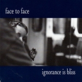 Face To Face - Ignorance Is Bliss '1999