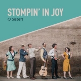 O Sister! - Stompin In Joy '2016