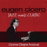 Eugen Cicero - Jazz Meets Classic (Ciceros Chopin Festival) '2006