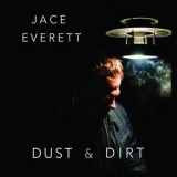 Jace Everett - Dust & Dirt '2017
