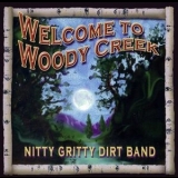 Nitty Gritty Dirt Band - Welcome To Woody Creek '2004
