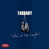 Tarbaby - Ballad Of Sam Langford '2013 - Album