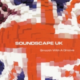 Soundscape UK - Smooth With A Groove '1998