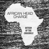 African Head Charge - Return Of The Crocodile '2016