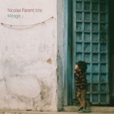 Nicolas Parent Trio - Mirage '2019