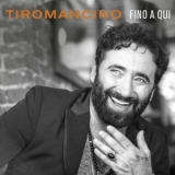 Tiromancino - Fino a qui '2018