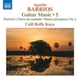Celil Refik Kaya - Barrios Mangore: Guitar Music, Vol. 5 '2019