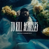 To Kill Achilles - Something to Remember Me By '2021-02-05