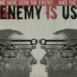 Enemy Is Us - We Have Seen The Enemy... And The Enemy Is Us '2005
