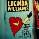 Lucinda Williams - Down Where the Spirit Meets the Bone '2014 - Album