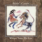 Drivin' N' Cryin' - Whisper Tames The Lion '1988