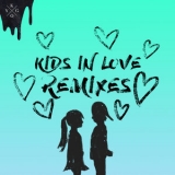 Kygo - Kids in Love (Remixes) '2018 - Remix