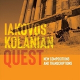 Iakovos Kolanian - Quest: New Compositions and Transcriptions '2020