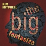 Kim Mitchell - The Big Fantasize '2020
