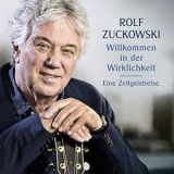 Rolf Zuckowski - Willkommen in der Wirklichkeit - Eine Zeitgeistreise '2019