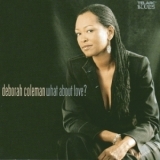 Deborah Coleman - What About Love? '2004