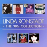 Linda Ronstadt - The 80's Collection (RM, US) (Part 1) '2014